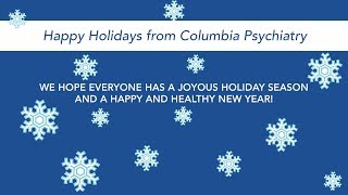 Happy Holidays from Columbia Psychiatry