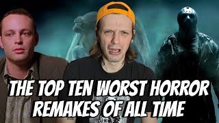 The Top Ten WORST Horror Remakes Of All Time | My List