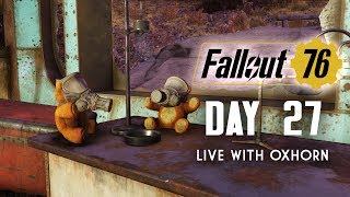 Day 27 of Fallout 76 - Live with Oxhorn