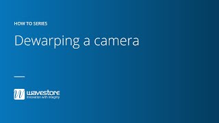 How to dewarp a camera - Wavestore