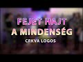 Fejet hajt a mindenség / Crkva Logos