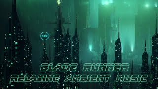 Blade Runner Inspired Relaxing Cyberpunk Ambient Music