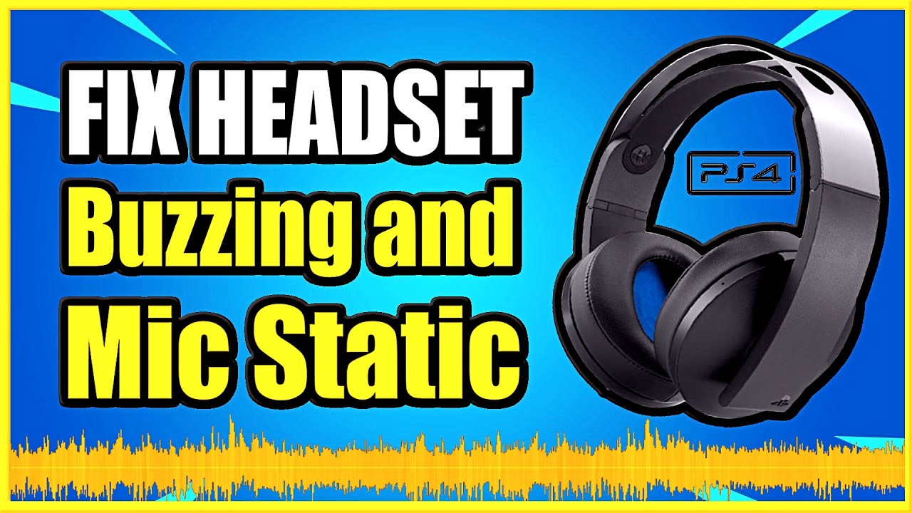 How To Fix PS4 Headset Buzzing, Static Or Cutting Out & Microphone ...