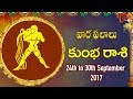 Rasi Phalalu | Kumbha Rasi | Sept 24th to Sept 30th 2017 | Weekly Horoscope 2017 | #Predictions