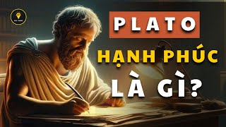 Triết gia PLATO - HẠNH PHÚC là gì? | Tríết lý cuộc sống