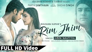 rim jhim jubin nautiyal , rim jhim full song , new songs , love songs 2021