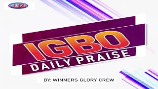#IGBO DAILY #PRAISE BY WINNERS GLORY CREW || Uba Pacific Music