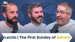 Lectio: First Sunday of Advent | Fr. Gregory Pine, Fr. Patrick Briscoe & Fr. Joseph-Anthony Kress