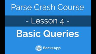 Parse Crash Course #4 - Basic queries