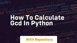 how to calculate gcd in python