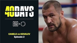 40 DAYS: Canelo vs. Kovalev | Episode 2