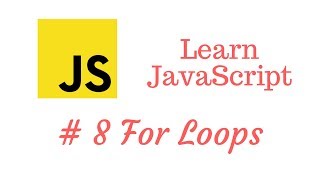 Learn JavaScript Episode #8: For Loops