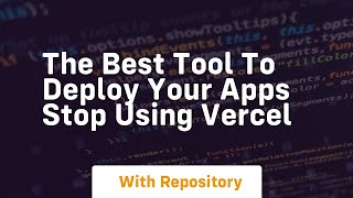 the best tool to deploy your apps stop using vercel