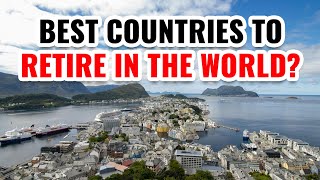 10 Best Countries to Retire in the World in 2024 (Why They're Best)