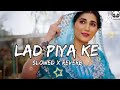 laad piya ke slowed reverb l haryanvi song l sapna choudhary l akshu melodies