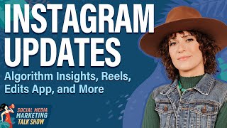 Instagram Updates: Algorithm Insights, Reels, Edits App, and More