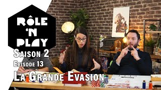 Rôle'n Play Saison 2 épisode 13 : La Grande Evasion