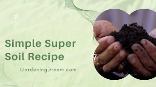 Simple Super Soil Recipe