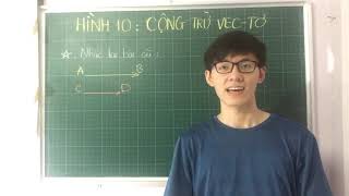 Hình học 10 | Bài 2 : Cộng trừ Vecto ( Tổng hiệu vec-tơ )