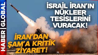 İran'dan Şam'a Kritik Ziyaret! "İsrail İran'ın Nükleer Tesislerini Vuracak!"