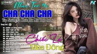 LK Nhạc Trẻ Cha Cha Cha ▻ Chiếc Lá Mùa Đông - TÓP Những Ca Khúc Hít Một Thời 8x9x Hay Nhất 2024