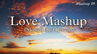 Love Mashup - ( Slowed + Reverb ) Arijit Singh || Trending Songs Hindi
