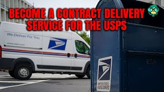 How to Become a Contract Delivery Service for the United States Postal Service | USPS Contractor📬📦🚚
