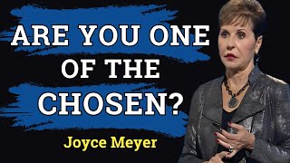 CLEAR SIGNS THAT YOU ARE CHOSEN AND GOD HAS A PURPOSE FOR YOU | JOYCE MEYER