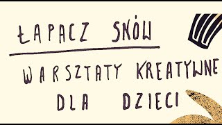 Łapacz snów -  kreatywne warsztaty dla dzieci z Agatą Królak