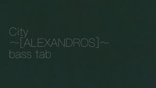 “City”〜[ALEXANDROS]〜 [ベース tab]