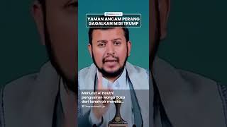 Yaman Kecam AS Tegas Kibarkan Bendera Perang, Berupaya Gagalkan Rencana Trump Usir Warga Gaza