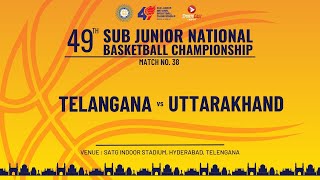 M38 | TELANGANA v UTTARAKHAND | GIRLS | 49TH SUB JUNIOR NATIONAL BASKETBALL CHAMPIONSHIP