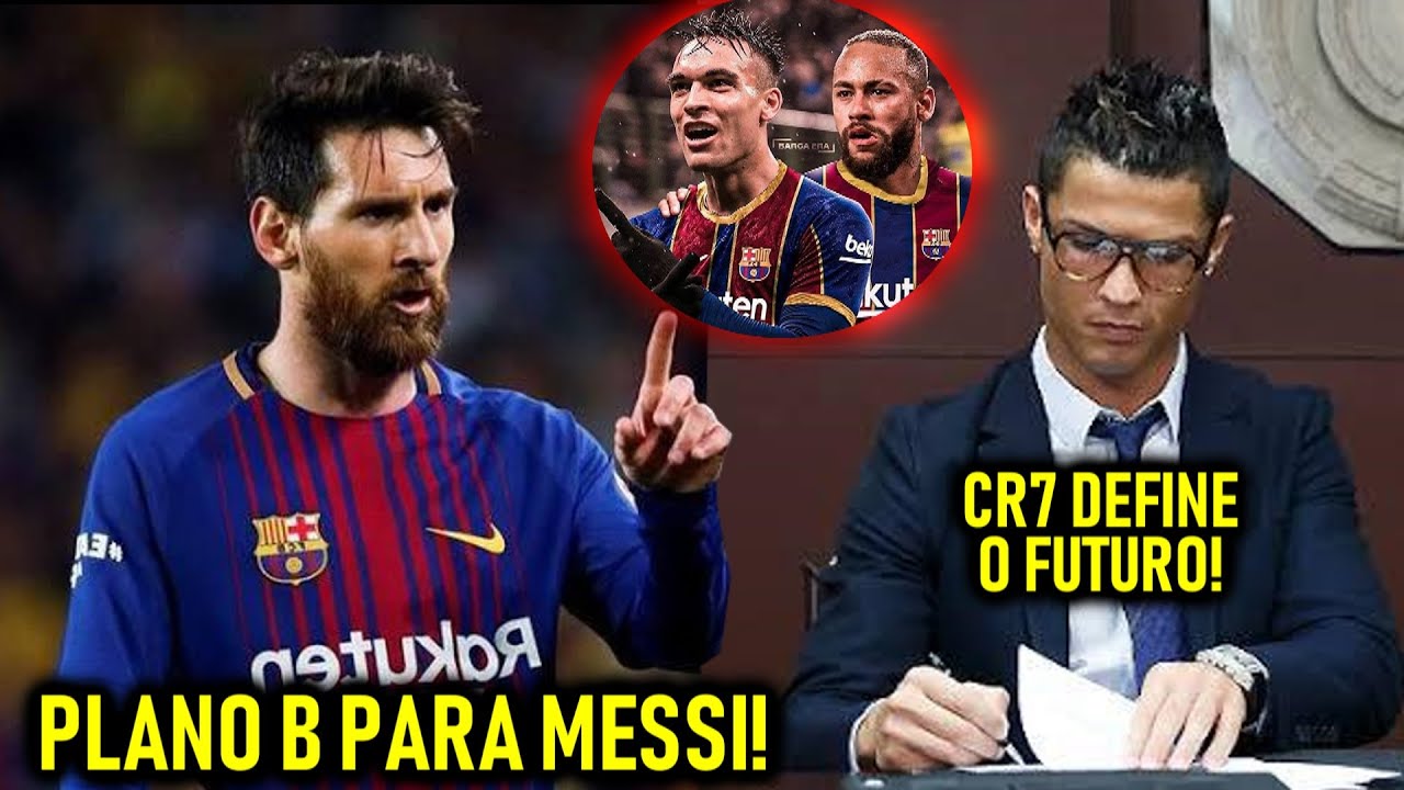 BARÇA Tem PLANO B Para LIONEL MESSI! - CR7 VAI DEFINIR Seu FUTURO ...