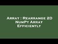 Array : Rearrange 2D NumPy Array Efficiently