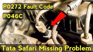 Tata Safari Missing Problem Injector Socket DTC  P0272 P046C Tata Safari