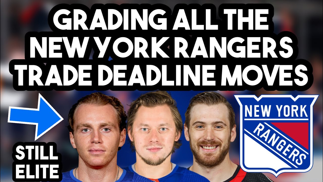 Grading All New York Rangers Trade Deadline Moves | Rangers Trade ...