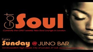 GOT SOUL (London's Only Weekly Soul Lounge) - Every Sunday @ Juno Bar