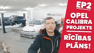 OPEL CALIBRA PROJEKTS: EPIZODE 2 - RĪCĪBAS PLĀNS!