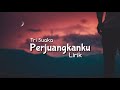 tri suaka perjuangkanku lirik