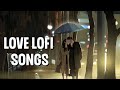 Love lofi song 💖 Romantic Lofi Songs in English 💕 English romantic love lofi song #music #lofi