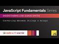 Converting Between Strings and Arrays | JavaScript Fundamentals Series