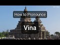 vina pronunciation and meaning