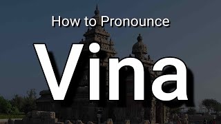 Vina - Pronunciation and Meaning