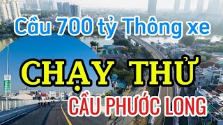 Cận cảnh cầu Phước Long vừa thông xe sáng nay| Chạy thử Cầu Phước Long mới đáng giá 700 tỉ