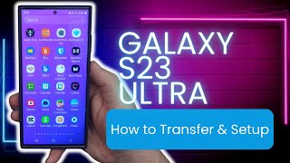 Samsung Galaxy S23 Ultra How to Transfer and Setup