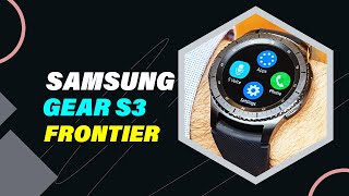 Samsung Gear S3 Frontier Review: Still a Top-Tier Smartwatch in 2024?