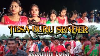 Tesa Buru Sendra || Kathin Tola Nayadera 2024