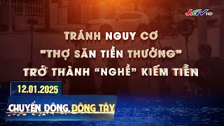 Tránh nguy cơ “thợ săn tiền thưởng” trở thành “nghề” kiếm tiền | Chuyển động Đông Tây 12.01.2025