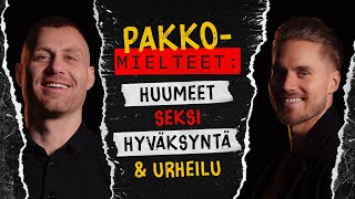 PAKKOMIELTEET: Huumeet, seksi, hyväksyntä ja urheilu #6