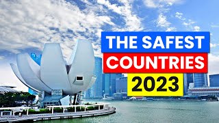 The Top 10 Safest Countries for A Secure and Peaceful Life in 2023